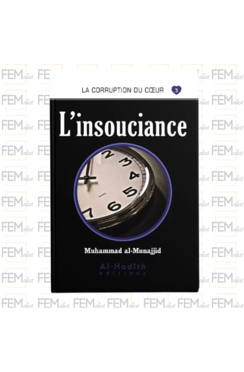 La corruption du cœur - 03 L'insouciance - Al hadith