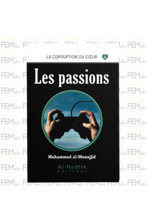 La corruption du cœur - 04 - Les passions - Muhammad al-Munajjid