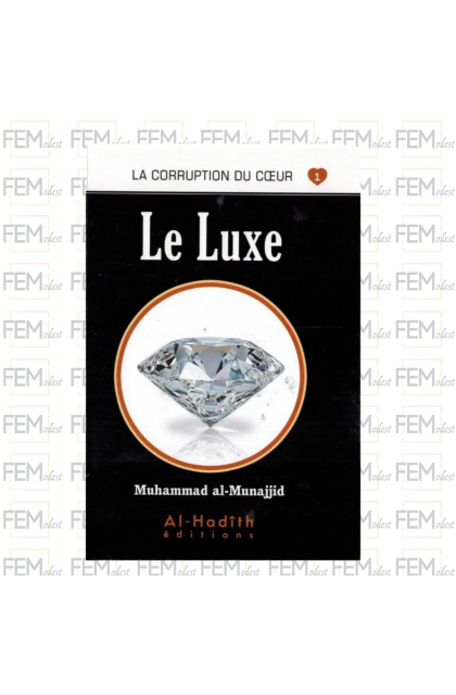 La corruption du coeur - 01 Le luxe - Al hadith
