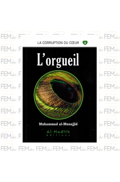 La corruption du cœur - 08 - L'orgueil - Muhammad al-Munajjid - al hadith