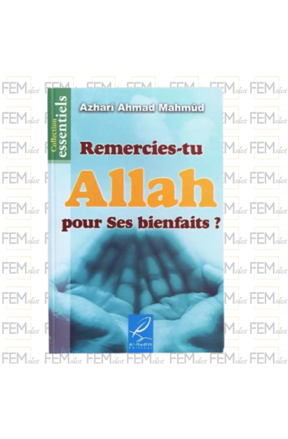 Remercies-tu Allah pour ses bienfaits ? - Azharî Ahmad Mahmûd - Al-hadith