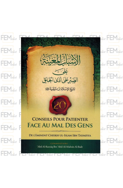 20 conseils pour patienter face au mal des Gens - Ibn Taymiyya - Commentaire Abd Ar-Razzâq Al-Badr - Ibn Badis