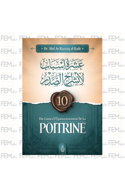 10 cause d’épanouissement de la poitrine - Dr 'Abd Ar-Razzāq al-Badr - Ibn Badis