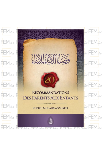 20 recommandations des parents aux enfants - Muhammad Shâkir - Ibn Badis