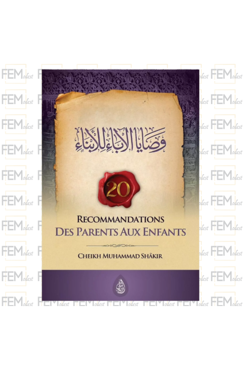 20 recommandations des parents aux enfants - Muhammad Shâkir - Ibn Badis