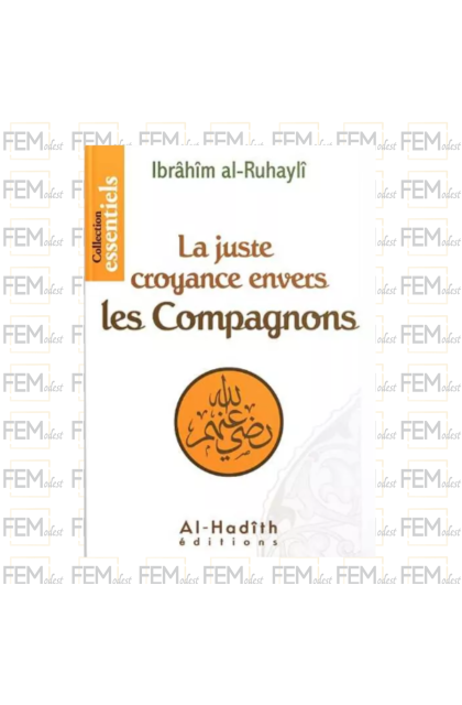La juste croyance envers les compagnons - Ibrahim Al Ruhayli - Al-hadith