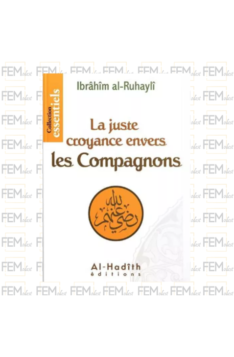 La juste croyance envers les compagnons - Ibrahim Al Ruhayli - Al-hadith