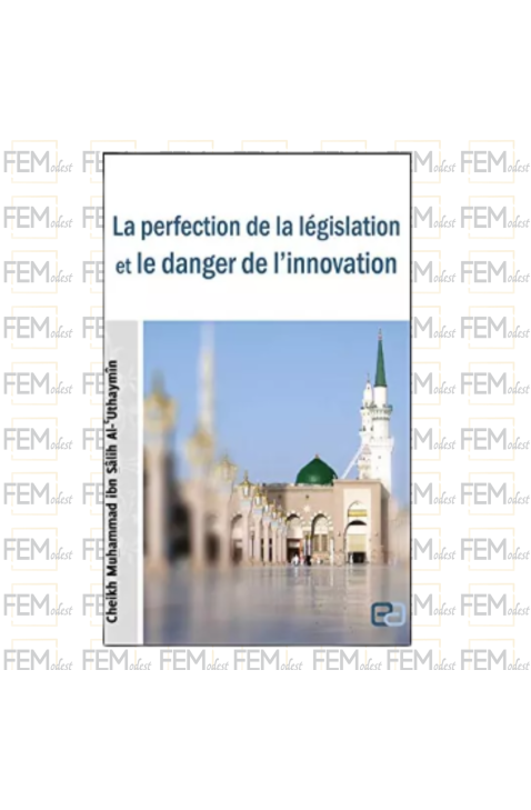 La perfection de la législation et le danger de l'innovation - al Utheymin - Anas