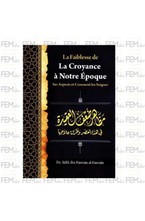 La faiblesse de la croyance à notre époque : ses aspects et comment les soigner - cheikh Fawzan - Ibn Badis