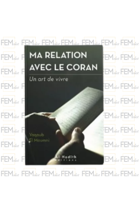 Ma relation avec le coran - un art de vivre - Yaqoub el Moumni - al-Hadith