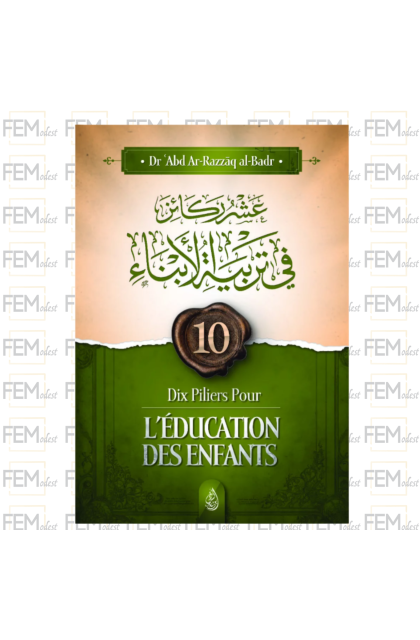 Dix piliers pour l’éducation des enfants - al-Badr - Ibn Badis